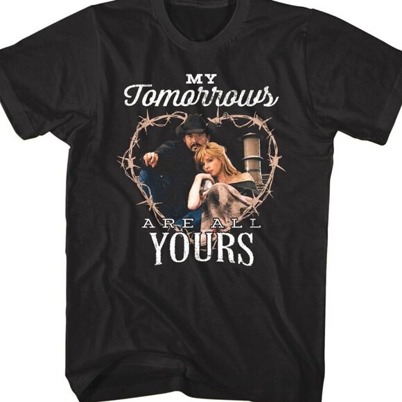 Olin D Tops - Yellowstone My Tomorrows Are All Yours Cowboy Romance Western Graphic T-Shirt 91